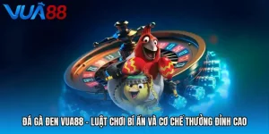 Đá Gà Đen VUA88 - Luật Chơi Bí Ẩn Và Cơ Chế Thưởng Đỉnh Cao