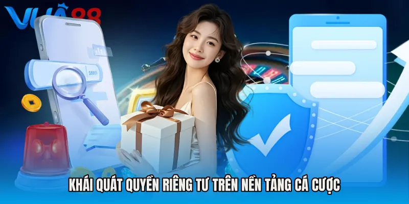 Khái quát quyền riêng tư trên nền tảng cá cược