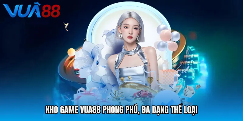 Kho game VUA88 phong phú, đa dạng thể loại