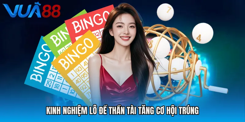 Kinh Nghiệm Lô Đề Thần Tài Tăng Cơ Hội Trúng
