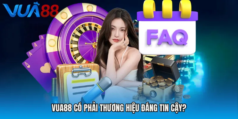 VUA88 có phải thương hiệu đáng tin cậy?